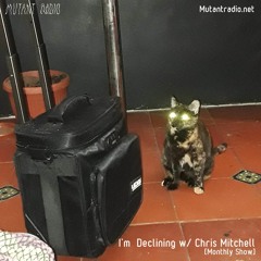 I’m Declining w. Chris Mitchell [Monthly Show] [11.08.2020]