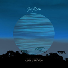 (They Long To Be) Close To You
