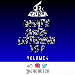 What's CruiZa Listening To? VOL. 4