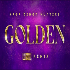 HUNTRX (Huntrix) - Golden (W&W Festival Mix), KPop Demon Hunters