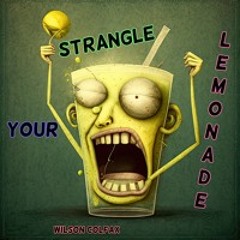 Strangle Your Lemonade