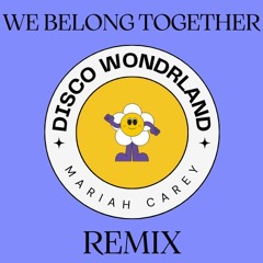 Mariah Carey - We Belong Together (Disco Wondrland Remix)