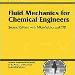 [DOWNLOAD] EPUB 💓 Fluid Mechanics for Chemical Engineers: With Microfluidics and CFD