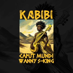 KABIBI - CAPUT MUNDI Feat. WANNY S-KING