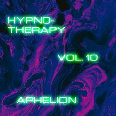 Hypnotherapy Vol. 10 - Aphelion