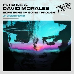 Dj Rae & David Morales - Something I'm Going Through (LP Giobbi Remix)