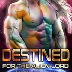 Read KINDLE 📩 Destined for the Alien Lord: A Sci-Fi Alien Romance (Lords of Destra B
