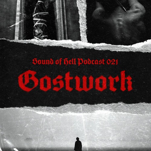 Sound of Hell podcast021 Gostwork