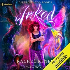 Get EBOOK 💝 Inked: Gilded Blood, Book 1 by  Rachel Rener,Tara Novie,Podium Audio [EB