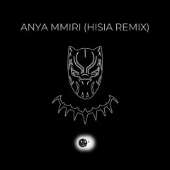 ANYA MMIRI (HISIA REMIX)