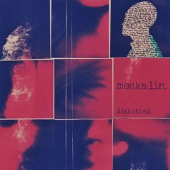 MESKALIN Diskothek - Black Light [Bandcamp]