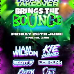 DJ JOE DUNN LIVE @ TROPIC BAR TAKEOVER BRINGS THE BOUNCE (28 - 06 - 24)