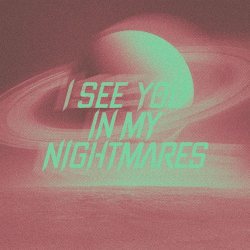 I See You In My Nightmares