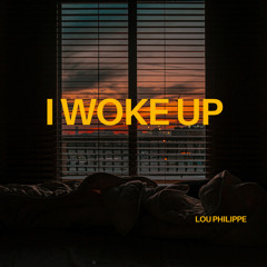 Lou Philippe - I woke up