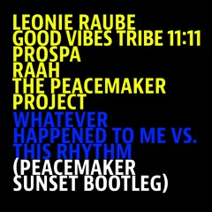 Whatever happened to me vs. This Rhythm (Peacemaker Sunset Bootleg Edit)