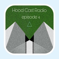 Hood Cast Radio Episode 4