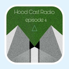 Hood Cast Radio Episode 4