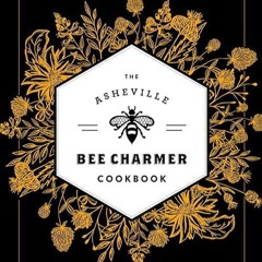 ❤pdf The Asheville Bee Charmer Cookbook: Sweet and Savory Recipes Inspired by 28 Honey Varietals