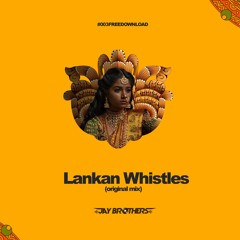 Jay Brothers - Lankan Whistles (FREEDOWNLOAD)