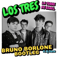 Los Tres - La Torre De Babel (Bruno Borlone Ft. Dj Darse Remix)