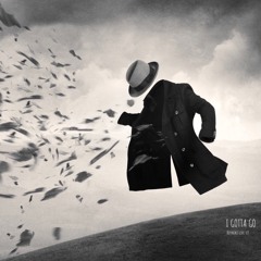 part-2.   I GOTTA GO