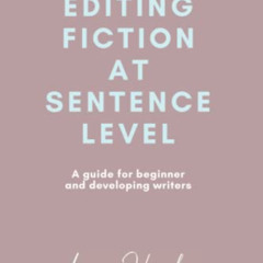 Access PDF 📝 Editing Fiction at Sentence Level by  Louise Harnby [EPUB KINDLE PDF EB