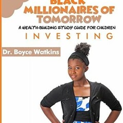 DOWNLOAD PDF The Black Millionaires of Tomorrow: A Wealth-Building Study Guide