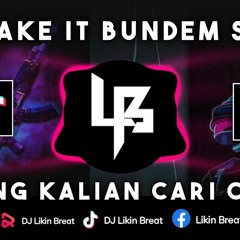 DJ MAKE IT BUNDEM SLOWED MENGKANE DJ FYP TIKTOK 2022 MAKE IT BUNDEM.mp3