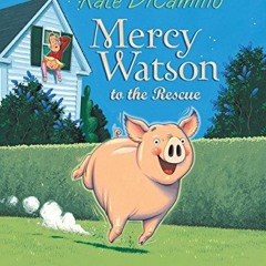 [Access] KINDLE PDF EBOOK EPUB Mercy Watson to the Rescue by  Kate DiCamillo &  Chris