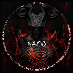 IN•FER•NAL PODCAST #25 - NACID