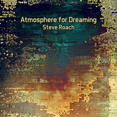 Steve Roach - Atmosphere for Dreaming