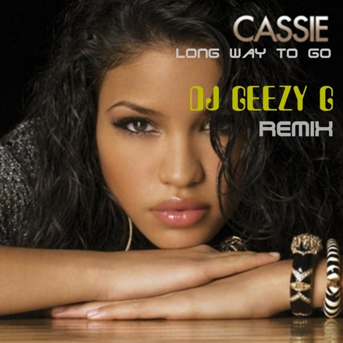 Cassie - Long Way To Go VS Dont Rush (GEEZY G REMIX)