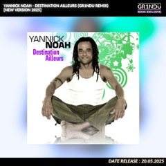 Yannick Noah - Destination Ailleurs (GR1NDU Tropical House Remix) [Extended]