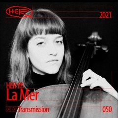 HER 他 Transmission 050: La Mer