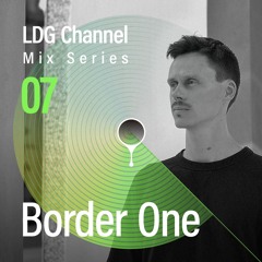 LDG Channel: Mix Series 07 / Border One