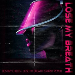 Destiny Childs - Lose My Breath(sparky Remix)FREE