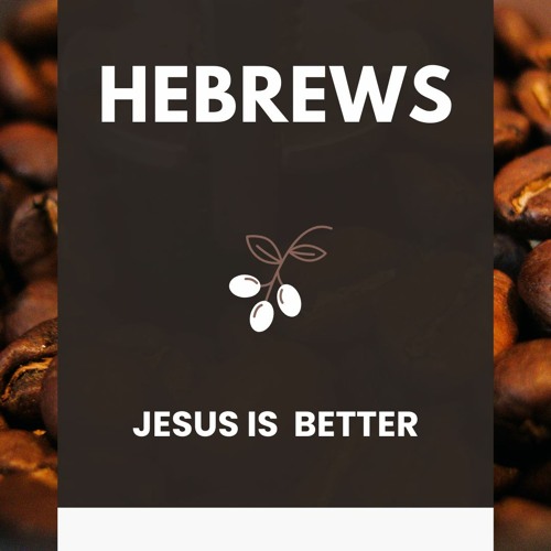 Stream HEBREWS Jesus Is Better (10 - 23 - 22) by Encounters Church ...