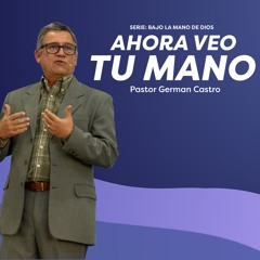 Ahora veo tu mano - Pastor German Castro