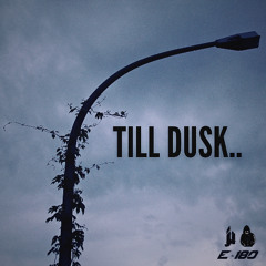 Till Dusk..