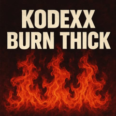 BURN THICK