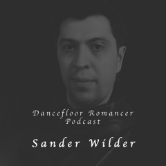 Dancefloor Romancer 113 - Sander Wilder