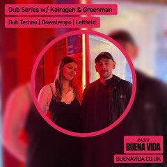 Dub Series w/ Kairogen & Greenman - Radio Buena Vida 17.12.25