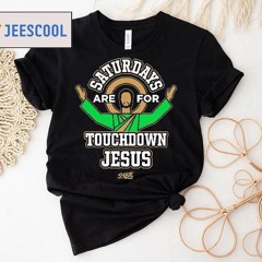 Saturdays Are For Touchdown Jesus Notre Dame Shirt