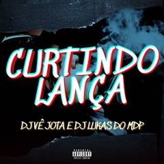 CURTINDO LANÇA - MC's RUIVIN, AGUIAR, VITOR MINEIRO E TORRO - DJ's VÊ JOTA E LUKAS DO MDP