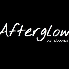 Afterglow // Ed Sheeran cover