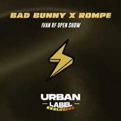 Bad Bunny x Rompe (IVAN RF Open Show)