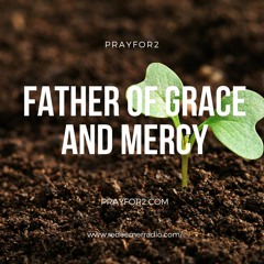 Father of Grace and Mercy
