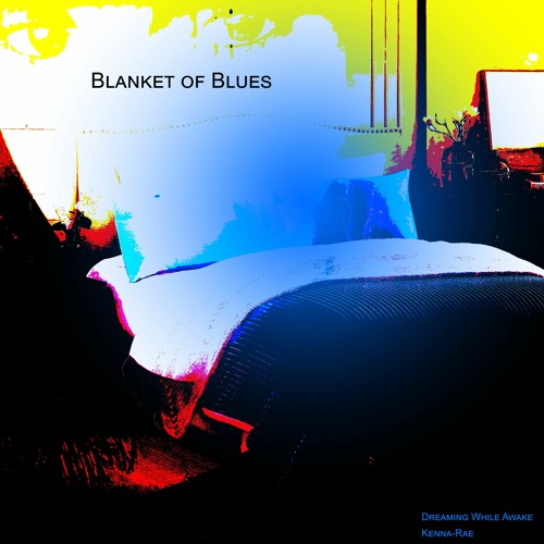 Blanket of Blues - Collab w/ Kenna-Rae
