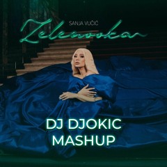 Sanja Vucic - Zelenooka (DJ Djokic Mashup 2024)