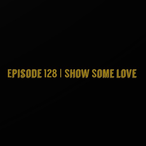 The ET Podcast | Show Some Love | Episode 128